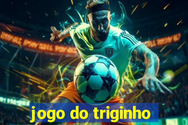 jogo do triginho